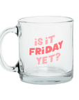 Is it Friday Yet? Mug